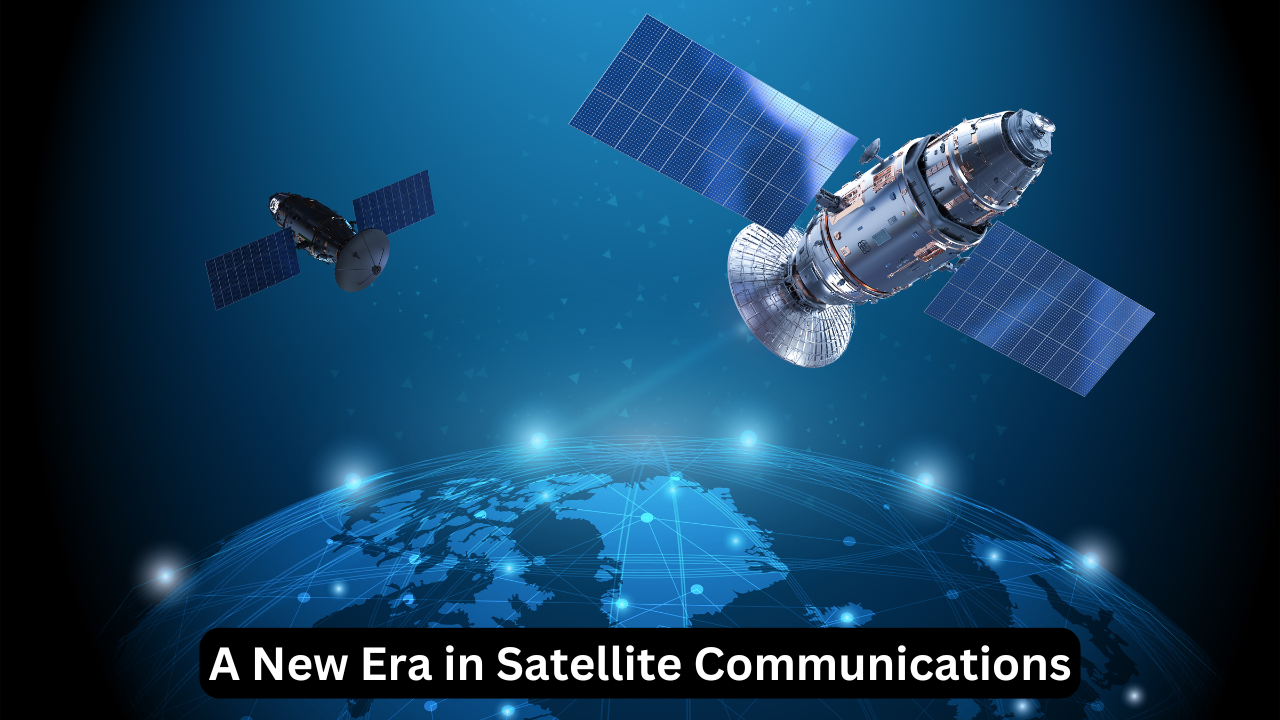 A New Era in Satellite Communications