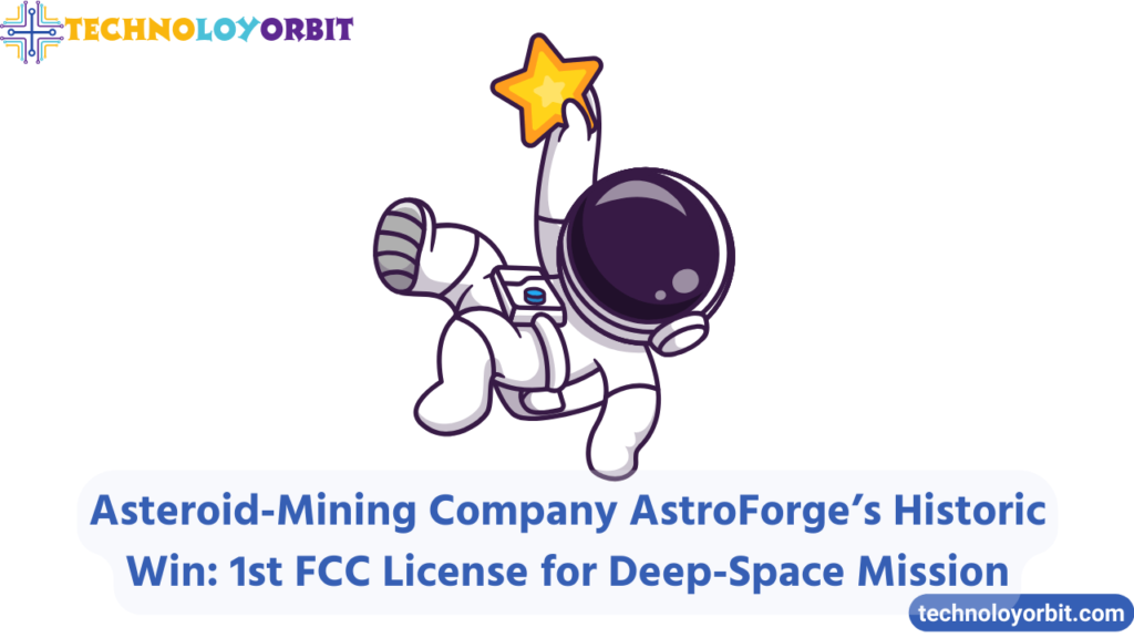 Asteroid-Mining Company AstroForge’s Historic Win: 1st FCC License for Deep-Space Mission