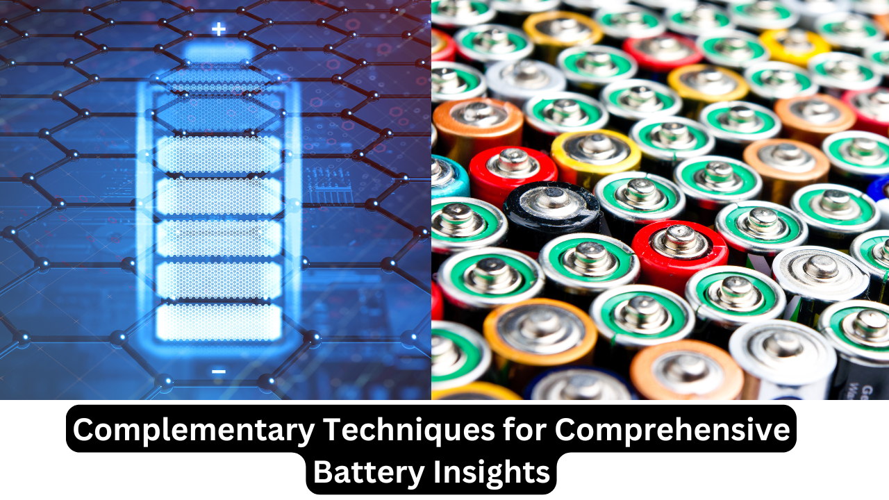 Complementary Techniques for Comprehensive Battery Insights