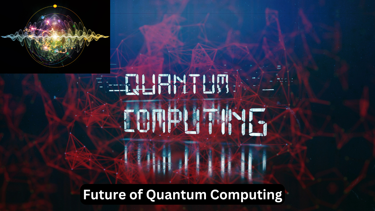 Future of Quantum Computing