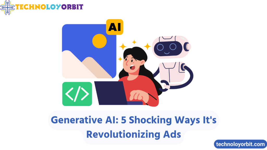 Generative AI: 5 Shocking Ways It's Revolutionizing Ads