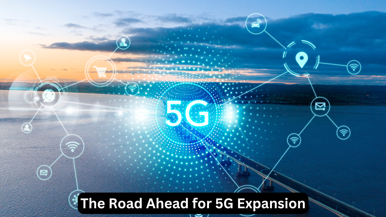 The Road Ahead for 5G Expansion