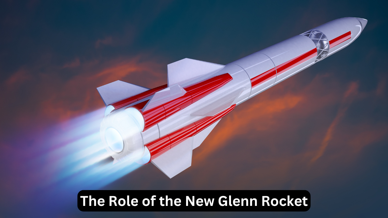 The Role of the New Glenn Rocket