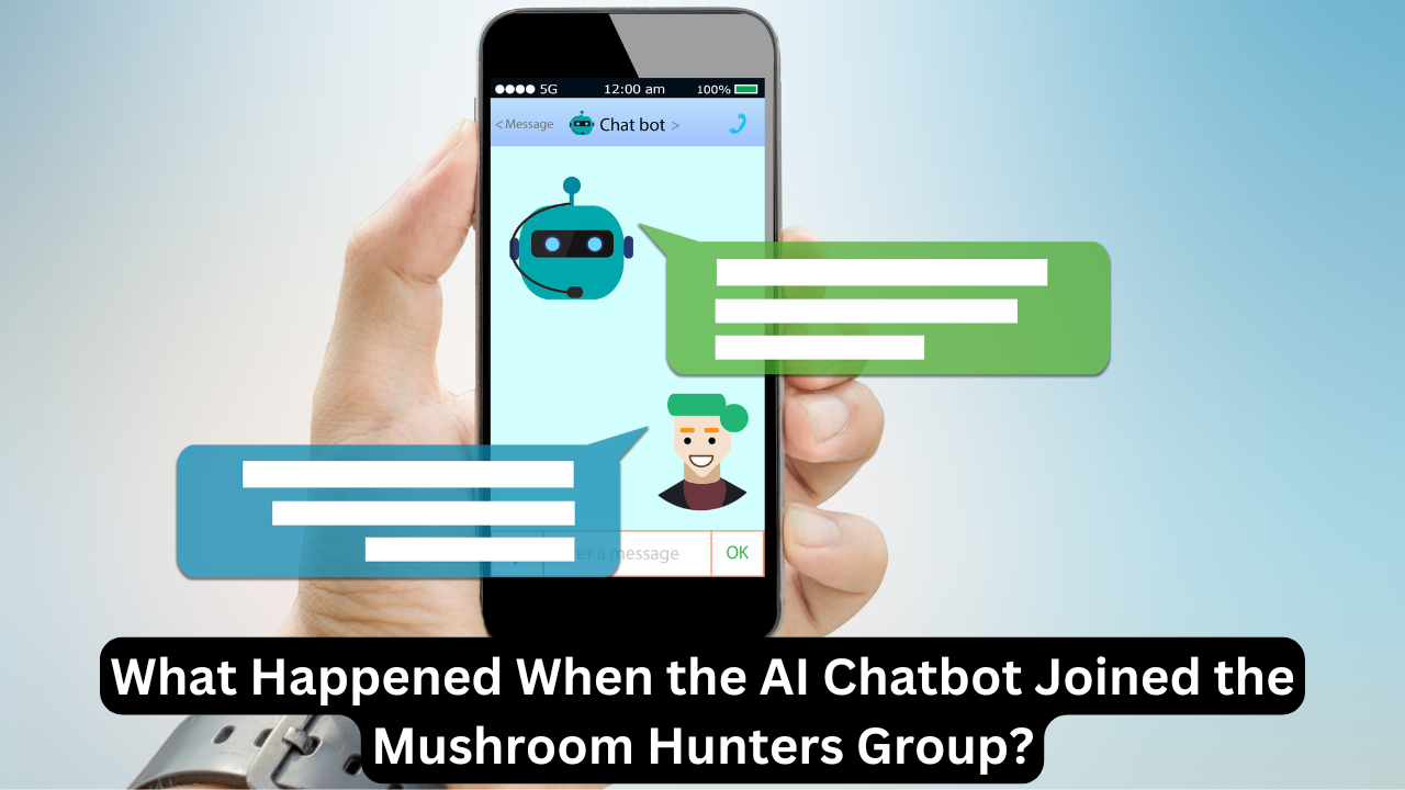 What Happened When the AI Chatbot Joined the Mushroom Hunters Group?