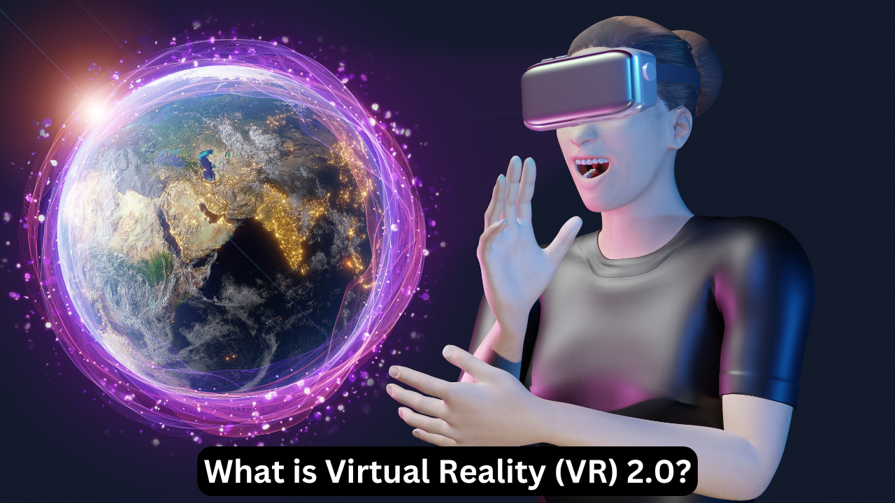 What is Virtual Reality (VR) 2.0?
