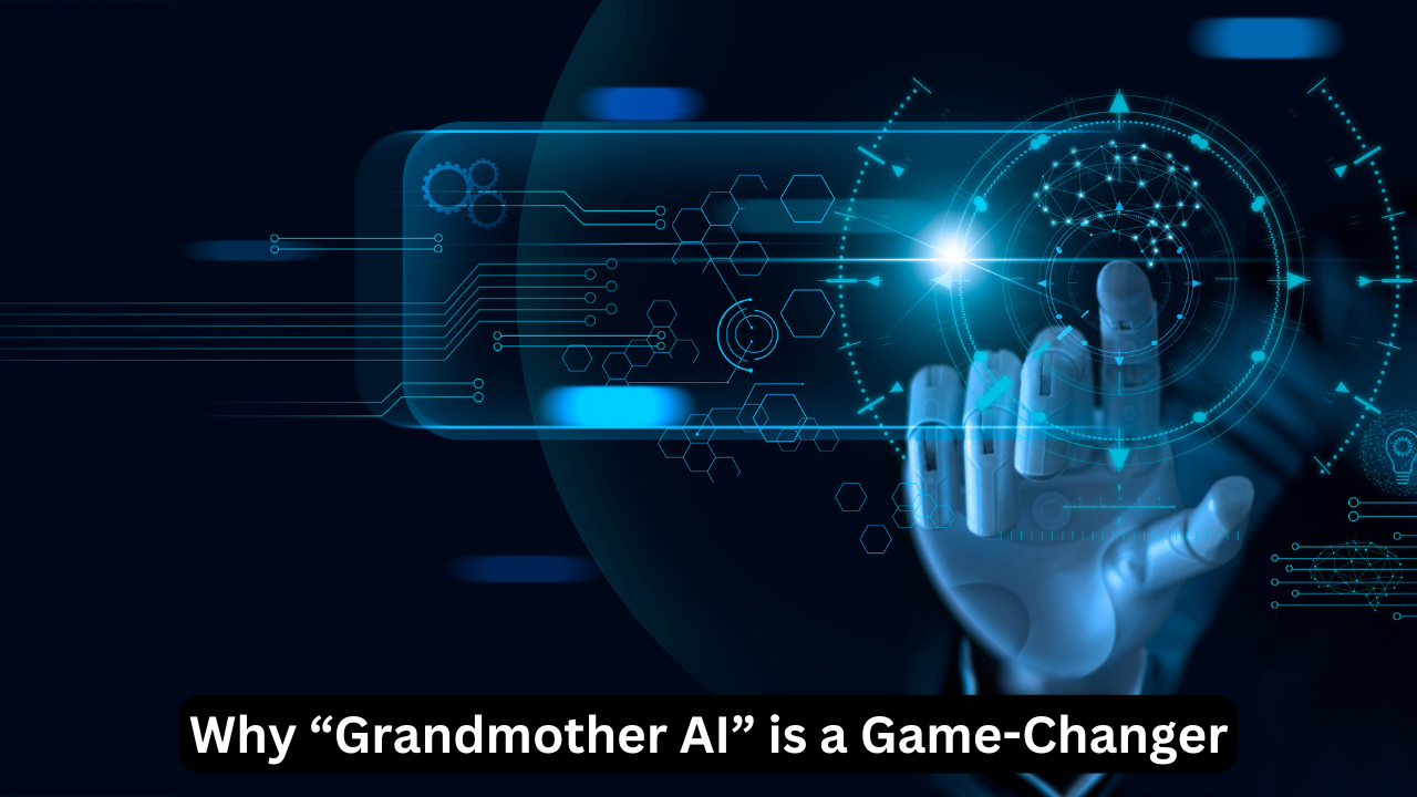 Why “Grandmother AI” is a Game-Changer
