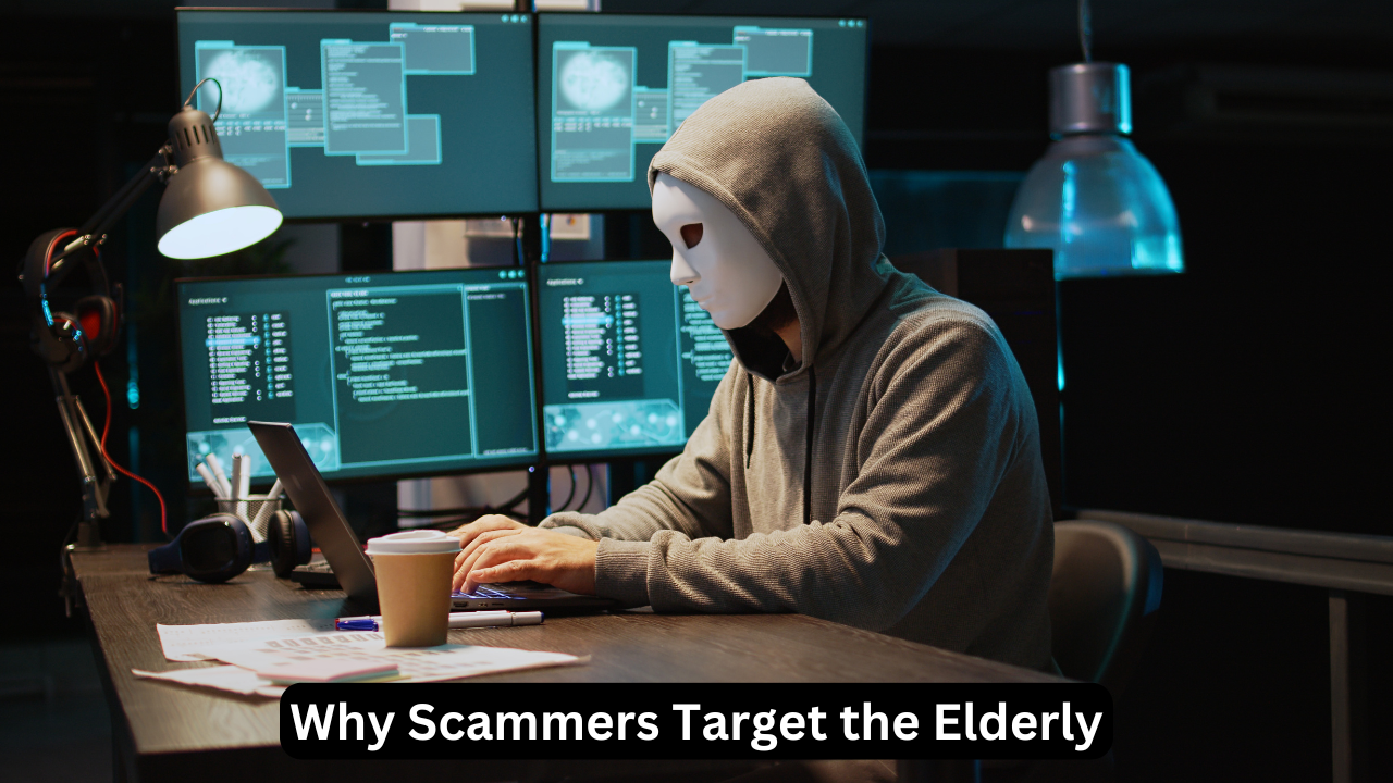 Why Scammers Target the Elderly