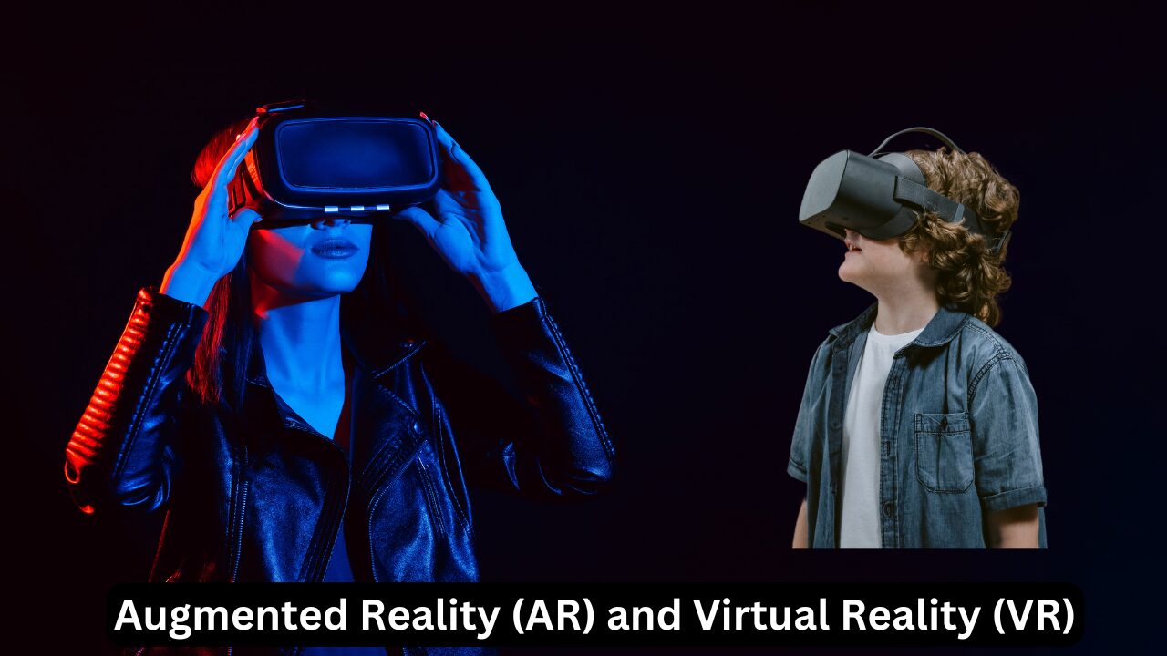 Augmented Reality (AR) and Virtual Reality (VR)