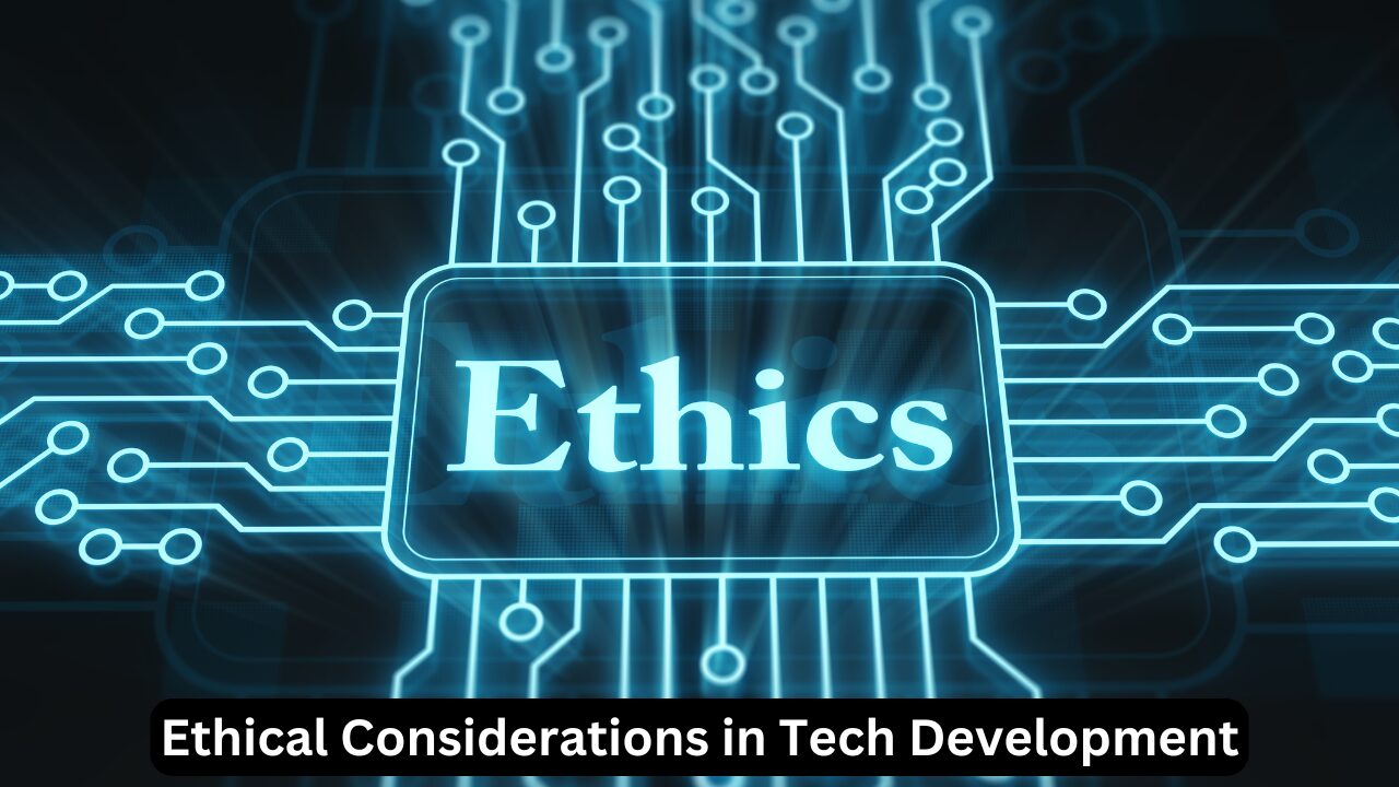 Ethical Considerations in Tech Development
