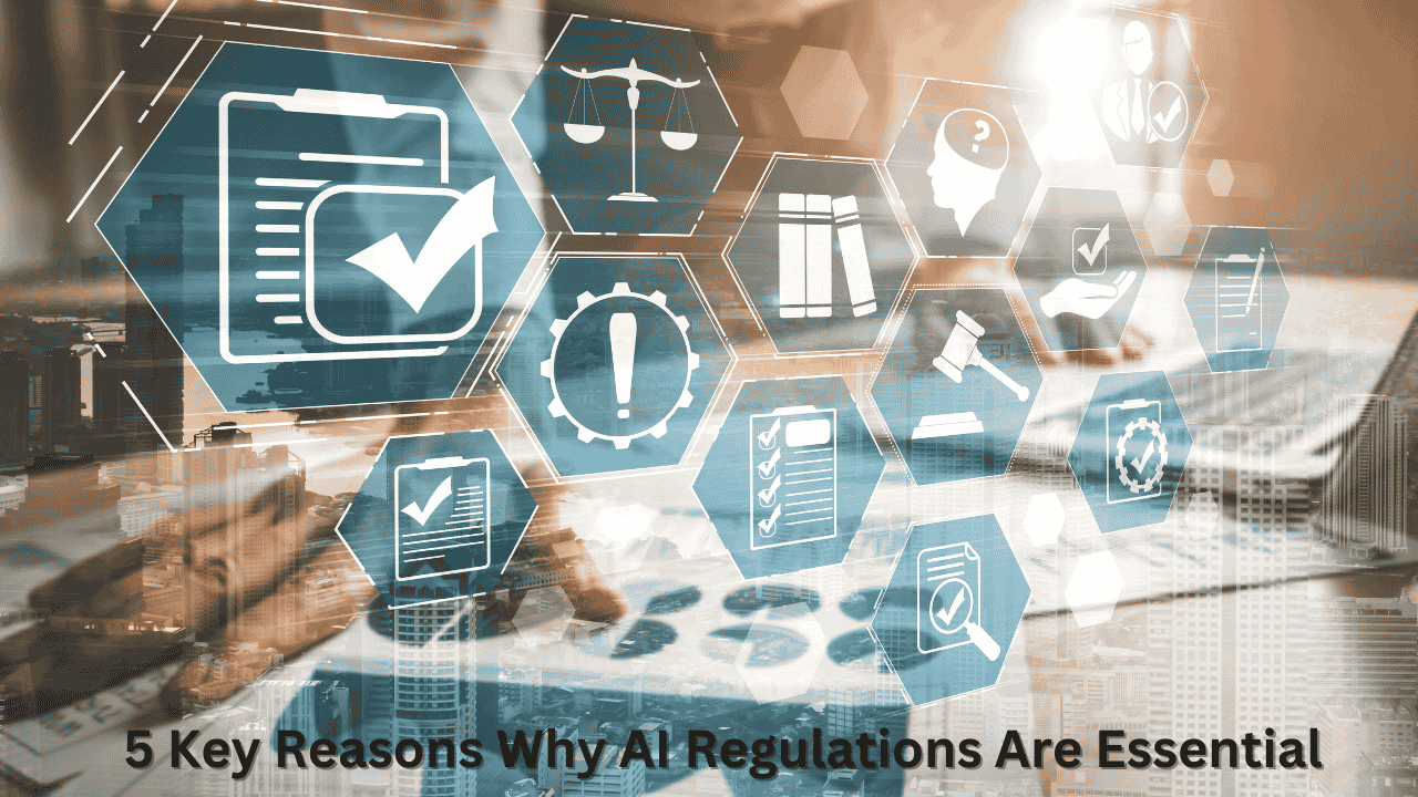 5 Key Reasons Why AI Regulations Are Essential