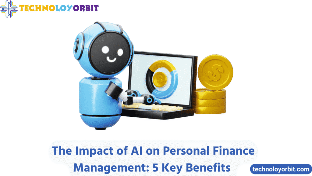 The Impact of AI on Personal Finance Management: 5 Key Benefits